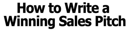 How to Write a Winning Sales Pitch